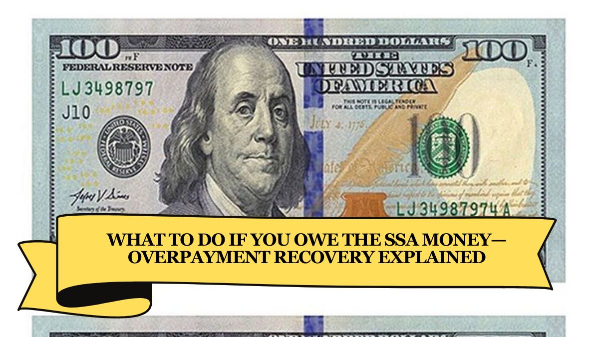 What to Do If You Owe the SSA Money—Overpayment Recovery Explained