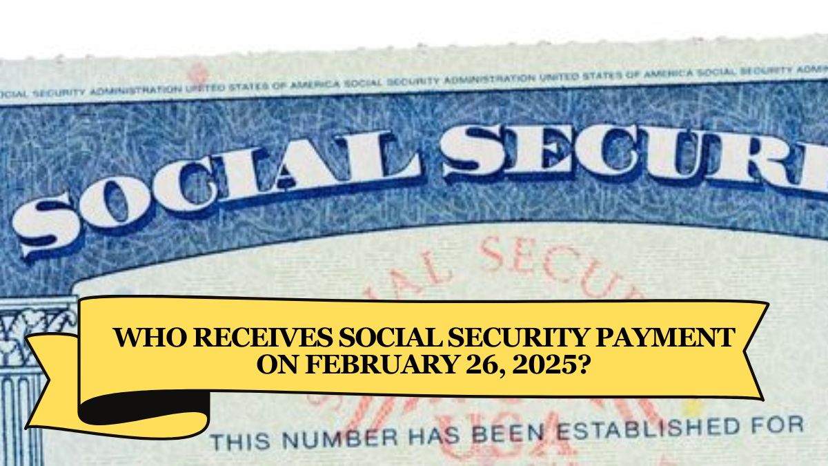 Who Receives Social Security Payment on February 26, 2025