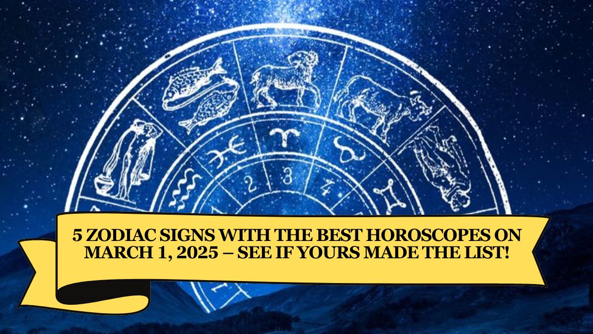 5 Zodiac Signs With the Best Horoscopes on March 1, 2025 – See if Yours Made the List!