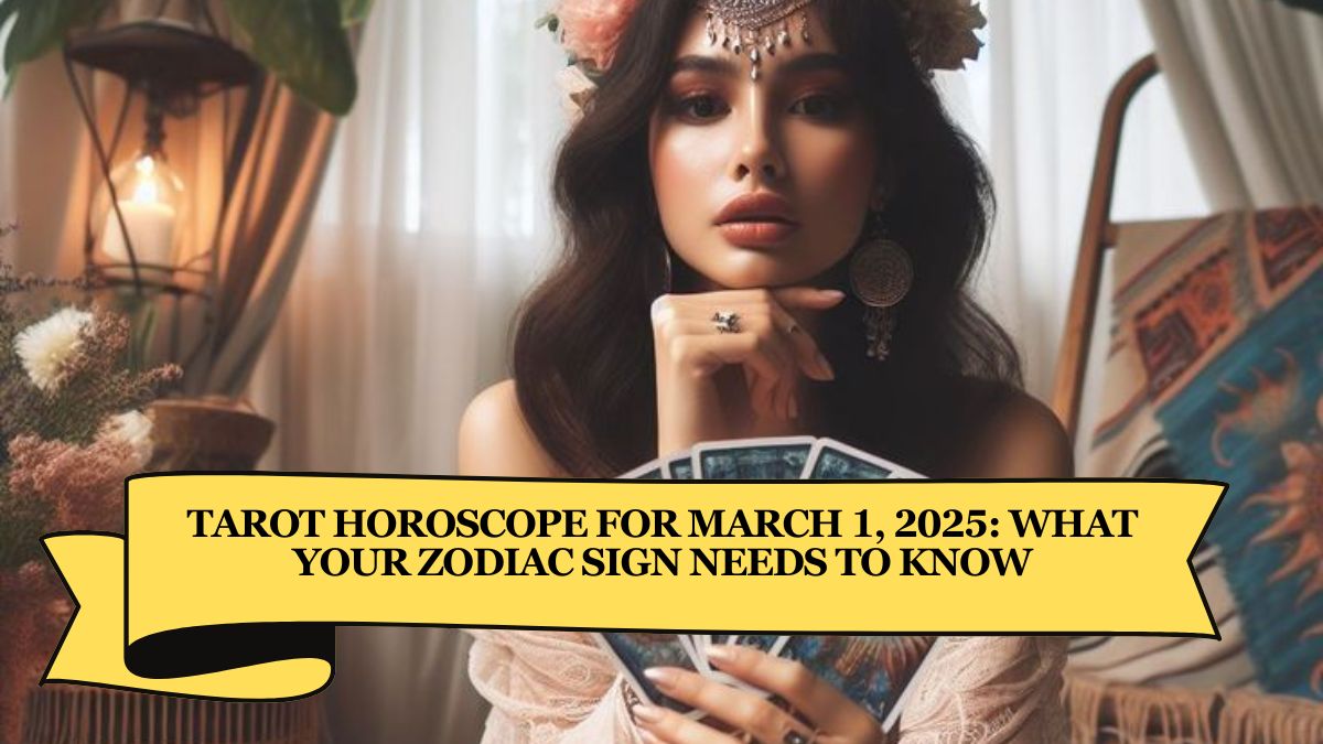 Tarot Horoscope for March 1, 2025: What Your Zodiac Sign Needs to Know