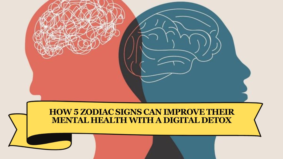 How 5 Zodiac Signs Can Improve Their Mental Health with a Digital Detox