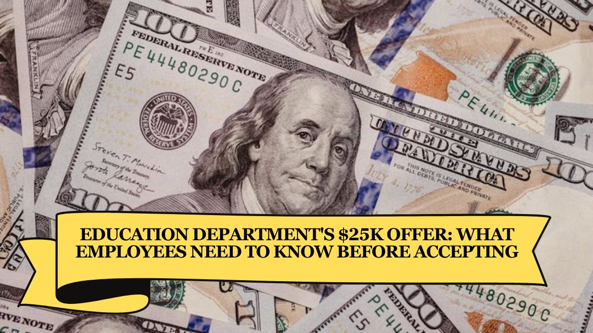 Education Department's $25K Offer What Employees Need to Know Before Accepting